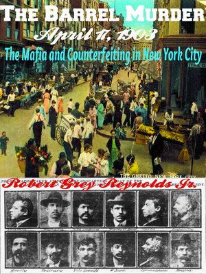 cover image of The Barrel Murder April 17, 1903 the Mafia and Counterfeiting in New York City